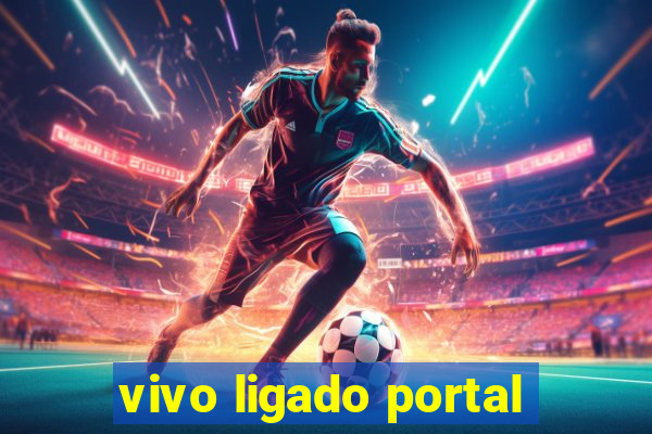 vivo ligado portal